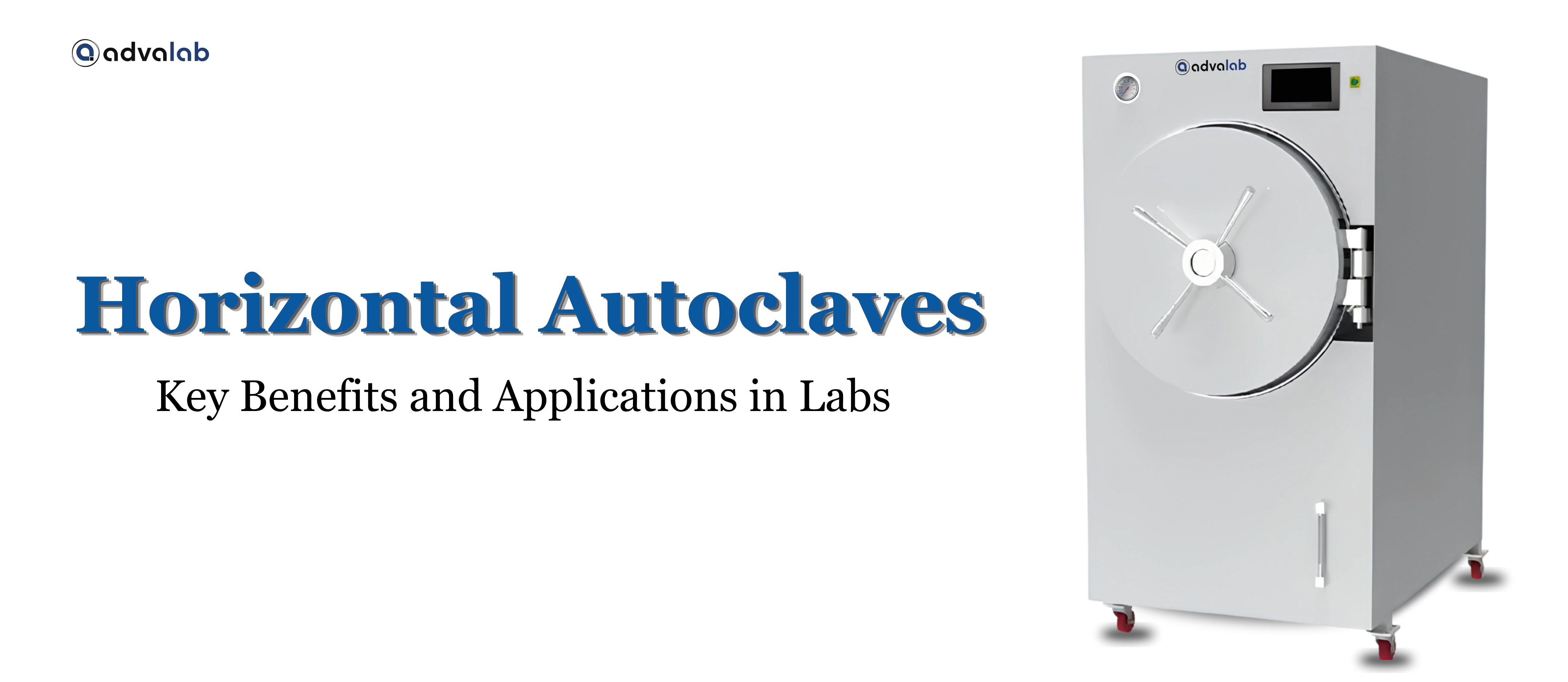 Key Benefits and Applications of Horizontal Autoclaves in Labs