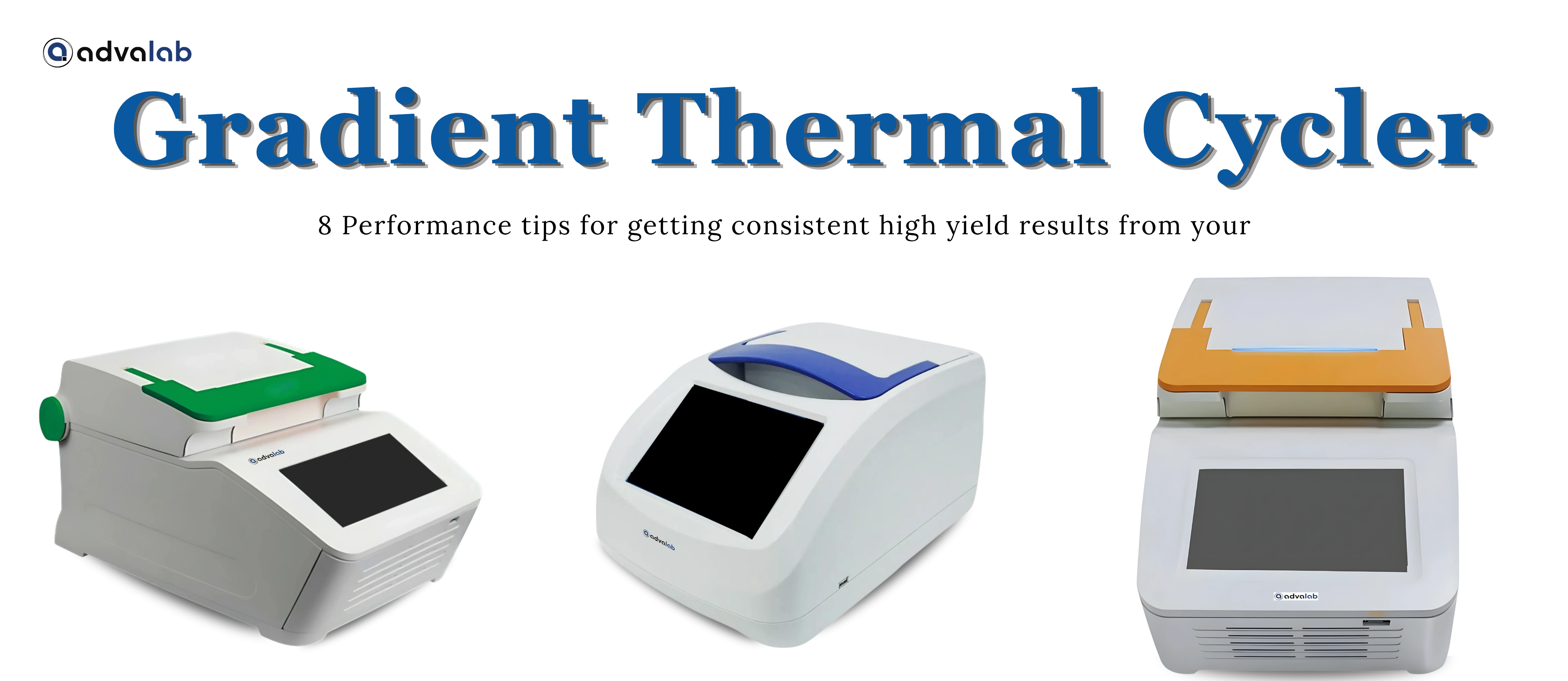 8 Tips for Consistent High Yield Results from Your Gradient Thermal Cycler