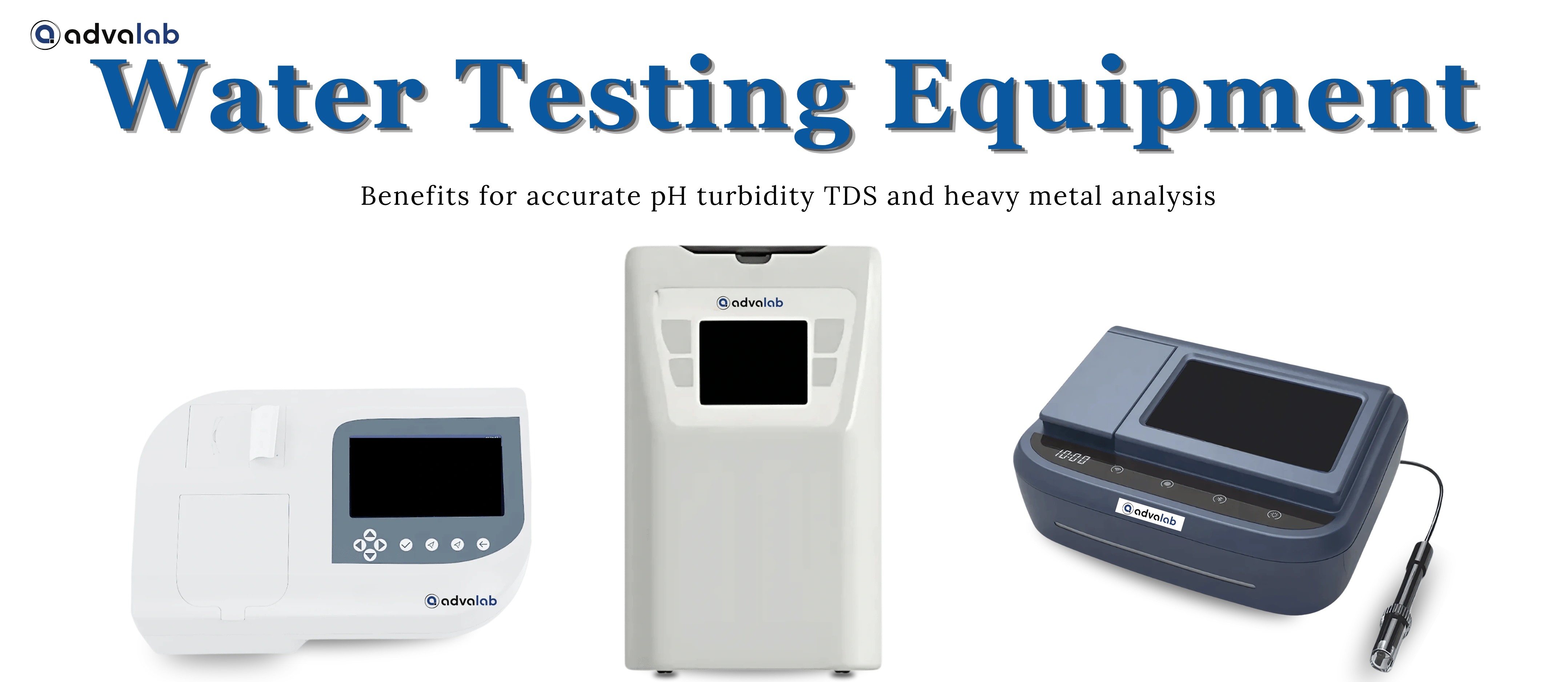 Water Testing Equipment Benefits for accurate pH turbidity TDS and heavy metal analysis