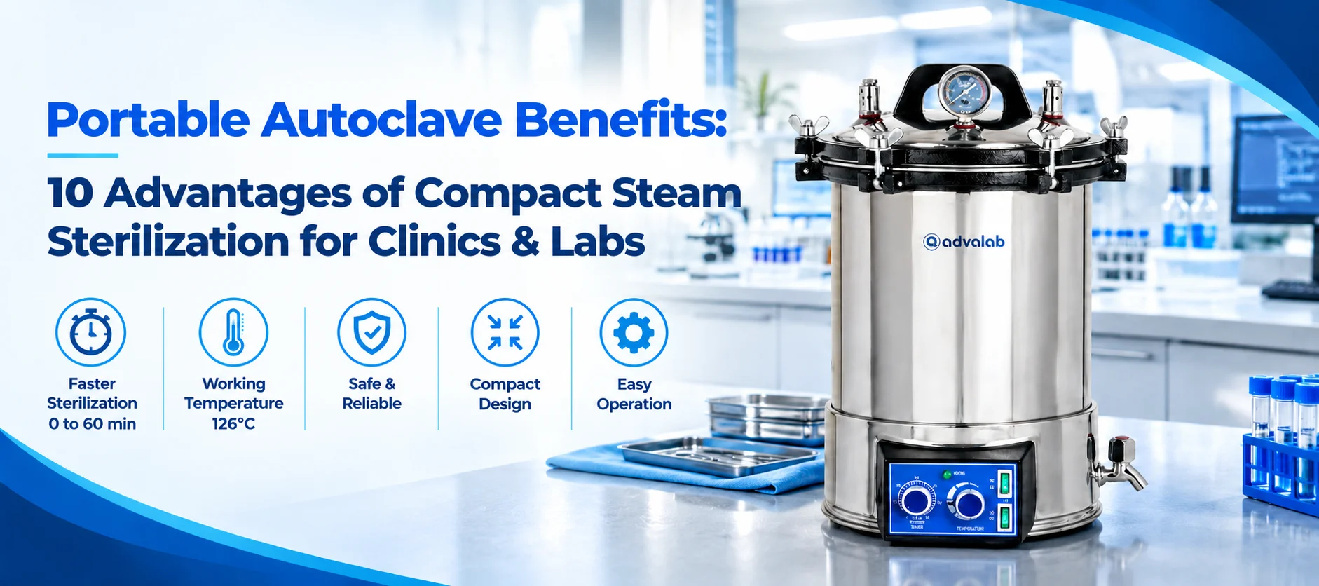 Portable Autoclave Benefits 10 Advantages of Compact Steam Sterilization for Clinics Labs